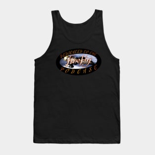 DEDICATED TO THE FIREFLY PODCAST Tank Top